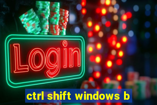 ctrl shift windows b